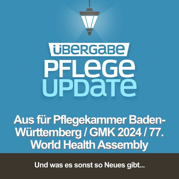 Aus für die Pflegekammer in Baden-Württemberg / GMK 2024 / 77. World Health Assembly