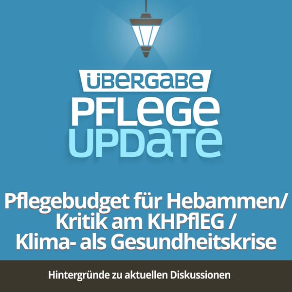 PU038 - Pflegebudget für Hebammen / Kritik am KHPflEG / Klimakrise als Gesundheitskrise